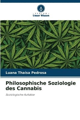 Philosophische Soziologie des Cannabis 1