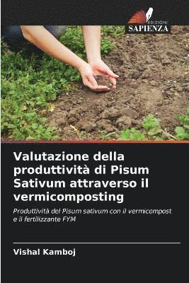 Valutazione della produttivit di Pisum Sativum attraverso il vermicomposting 1