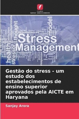 bokomslag Gesto do stress - um estudo dos estabelecimentos de ensino superior aprovados pela AICTE em Haryana