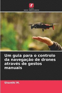 bokomslag Um guia para o controlo da navegao de drones atravs de gestos manuais
