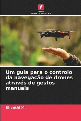 Um guia para o controlo da navegao de drones atravs de gestos manuais 1