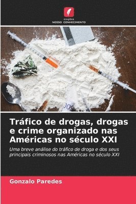 Trfico de drogas, drogas e crime organizado nas Amricas no sculo XXI 1