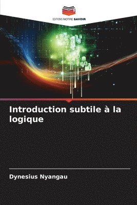 Introduction subtile  la logique 1