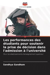 bokomslag Les performances des tudiants pour soutenir la prise de dcision dans l'admission  l'universit