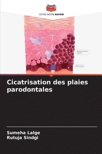 bokomslag Cicatrisation des plaies parodontales