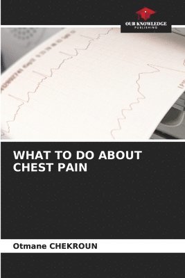 What to Do about Chest Pain 1