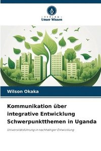 bokomslag Kommunikation ber integrative Entwicklung Schwerpunktthemen in Uganda