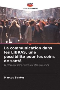 bokomslag La communication dans les LIBRAS, une possibilit pour les soins de sant