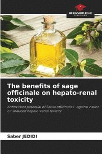bokomslag The benefits of sage officinale on hepato-renal toxicity