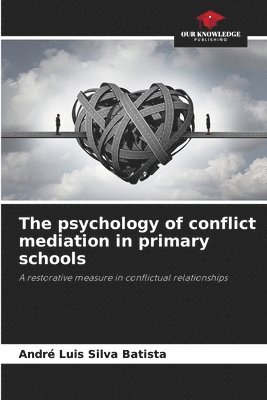 bokomslag The psychology of conflict mediation in primary schools
