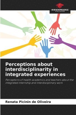 bokomslag Perceptions about interdisciplinarity in integrated experiences