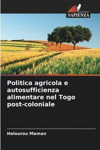 bokomslag Politica agricola e autosufficienza alimentare nel Togo post-coloniale