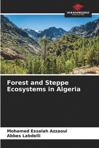 bokomslag Forest and Steppe Ecosystems in Algeria