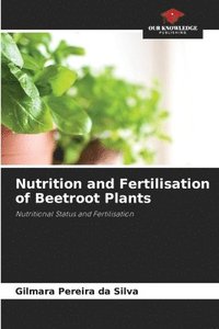 bokomslag Nutrition and Fertilisation of Beetroot Plants