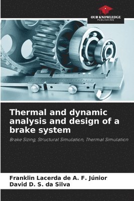 Thermal and dynamic analysis and design of a brake system 1