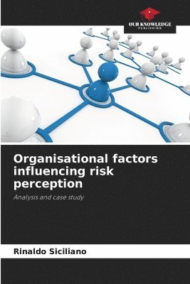 Organisational factors influencing risk perception 1