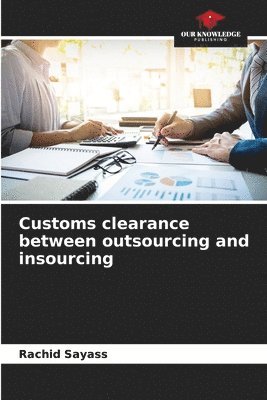 Customs clearance between outsourcing and insourcing 1