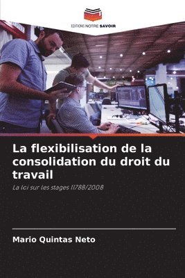 bokomslag La flexibilisation de la consolidation du droit du travail