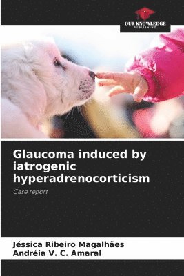 bokomslag Glaucoma induced by iatrogenic hyperadrenocorticism