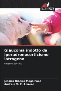bokomslag Glaucoma indotto da iperadrenocorticismo iatrogeno