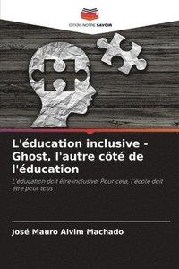 bokomslag L'ducation inclusive - Ghost, l'autre ct de l'ducation