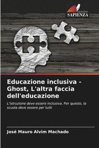 bokomslag Educazione inclusiva - Ghost, L'altra faccia dell'educazione