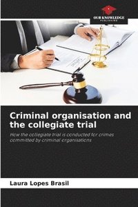 bokomslag Criminal organisation and the collegiate trial