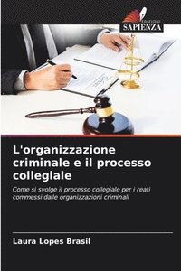 bokomslag L'organizzazione criminale e il processo collegiale