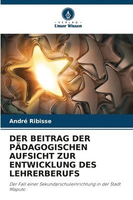 bokomslag Der Beitrag Der Pdagogischen Aufsicht Zur Entwicklung Des Lehrerberufs