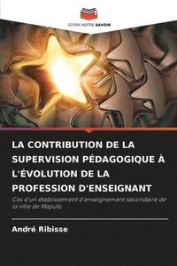 bokomslag La Contribution de la Supervision Pdagogique  l'volution de la Profession d'Enseignant