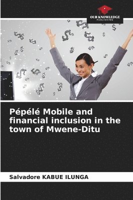 Ppl Mobile and financial inclusion in the town of Mwene-Ditu 1