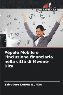 bokomslag Ppl Mobile e l'inclusione finanziaria nella citt di Mwene-Ditu