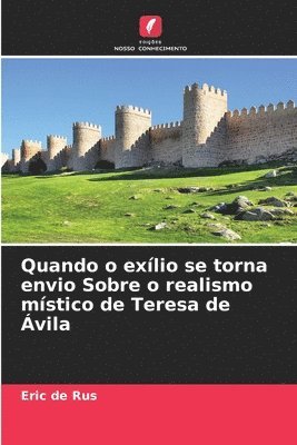 Quando o exlio se torna envio Sobre o realismo mstico de Teresa de vila 1