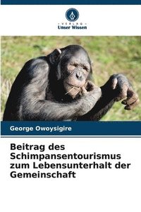 bokomslag Beitrag des Schimpansentourismus zum Lebensunterhalt der Gemeinschaft