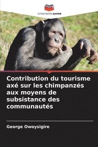 bokomslag Contribution du tourisme ax sur les chimpanzs aux moyens de subsistance des communauts