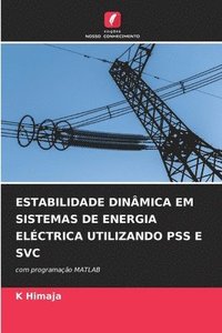 bokomslag Estabilidade Dinmica Em Sistemas de Energia Elctrica Utilizando Pss E Svc