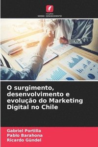 bokomslag O surgimento, desenvolvimento e evoluo do Marketing Digital no Chile
