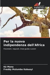 bokomslag Per la nuova indipendenza dell'Africa
