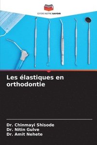 bokomslag Les lastiques en orthodontie
