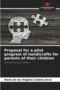 bokomslag Proposal for a pilot program of handicrafts for parents of their children