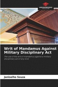 bokomslag Writ of Mandamus Against Military Disciplinary Act