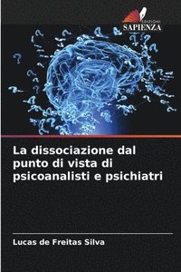 bokomslag La dissociazione dal punto di vista di psicoanalisti e psichiatri