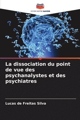bokomslag La dissociation du point de vue des psychanalystes et des psychiatres