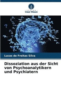 bokomslag Dissoziation aus der Sicht von Psychoanalytikern und Psychiatern
