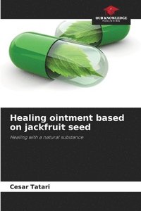 bokomslag Healing ointment based on jackfruit seed