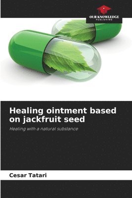 Healing ointment based on jackfruit seed 1