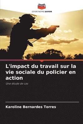 bokomslag L'impact du travail sur la vie sociale du policier en action