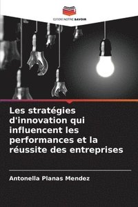 bokomslag Les stratgies d'innovation qui influencent les performances et la russite des entreprises