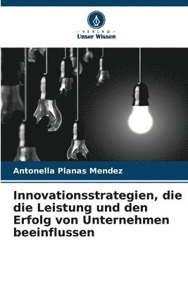 Innovationsstrategien, die die Leistung und den Erfolg von Unternehmen beeinflussen 1