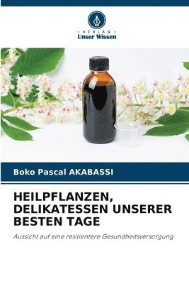 bokomslag Heilpflanzen, Delikatessen Unserer Besten Tage